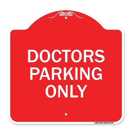 SIGNMISSION Designer Series Sign-Doctors Parking Only, Red & White Aluminum Sign, 18" x 18", RW-1818-24134 A-DES-RW-1818-24134